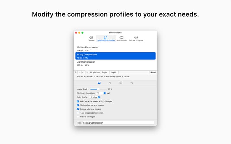 Modify the compression profiles to your exact needs.